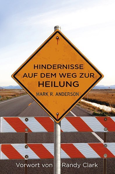 Cover: 9783944794273 | Hindernisse auf dem Weg zur Heilung | Vorwort von Randy Clark | Buch