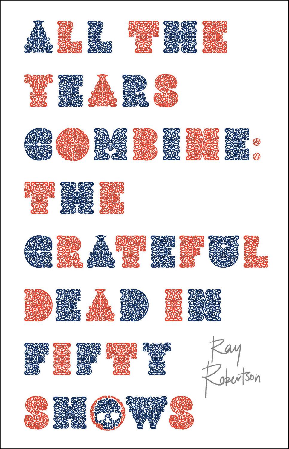 Cover: 9781771965705 | All the Years Combine | The Grateful Dead in Fifty Shows | Robertson