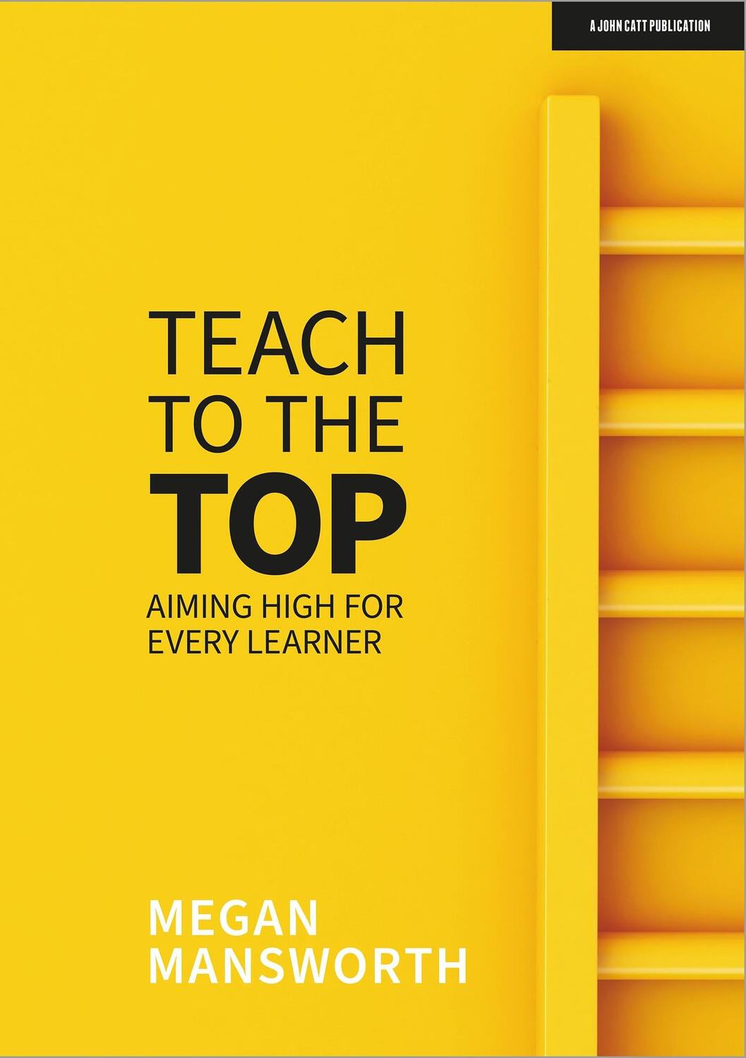 Cover: 9781913622756 | Teach to the Top: Aiming High for Every Learner | Megan Mansworth