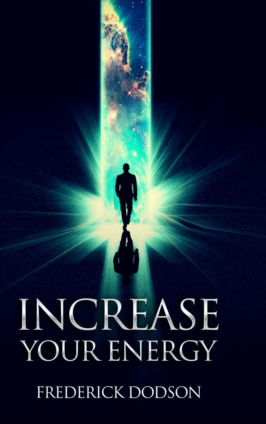 Cover: 9781008986831 | Increase Your Energy | Frederick Dodson | Buch | Englisch | 2021