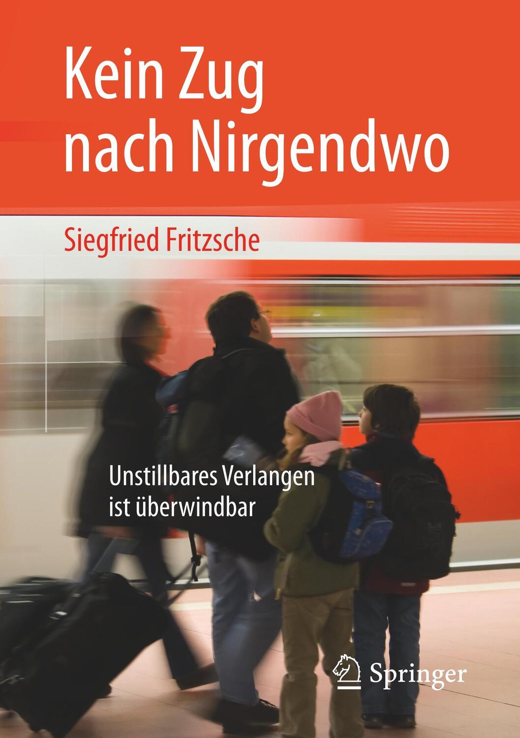 Cover: 9783658213114 | Kein Zug nach Nirgendwo | Unstillbares Verlangen ist überwindbar