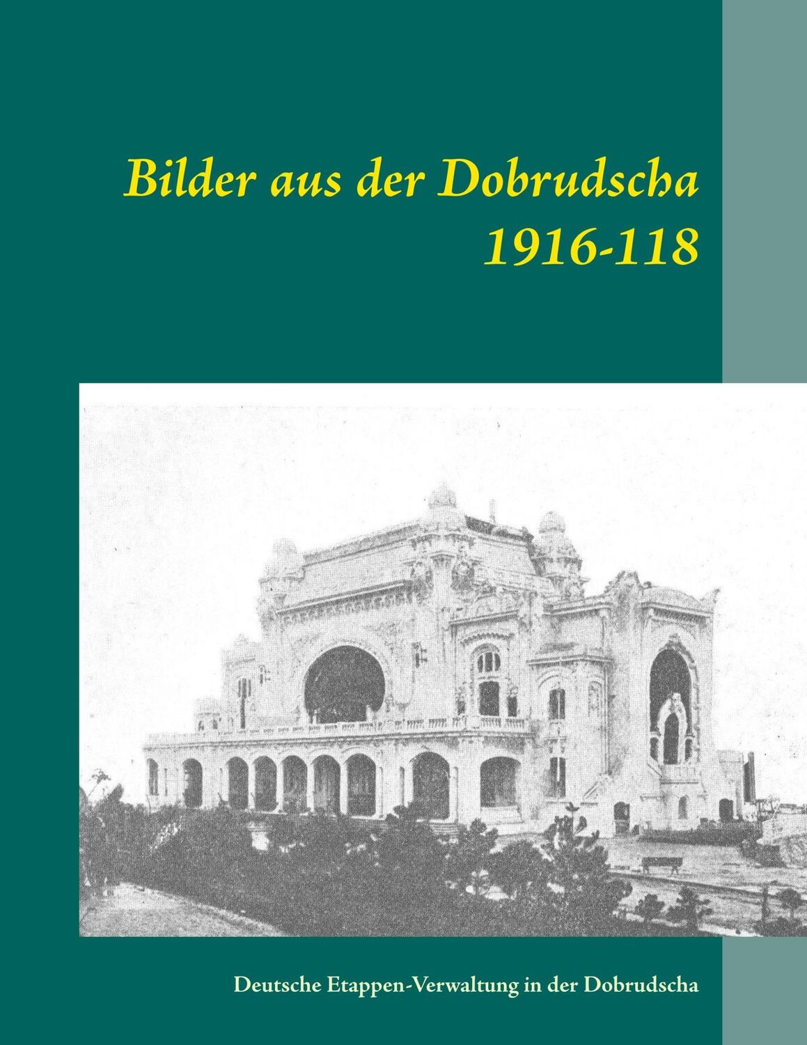 Cover: 9783746090993 | Bilder aus der Dobrudscha 1916-118 | Dobrudscha (u. a.) | Taschenbuch