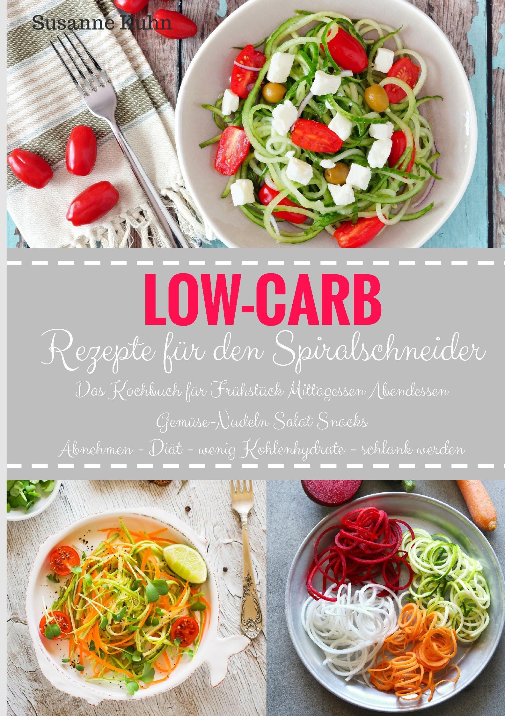 Cover: 9783741284489 | Low-Carb Rezepte für den Spiralschneider Das Kochbuch für Frühstück...