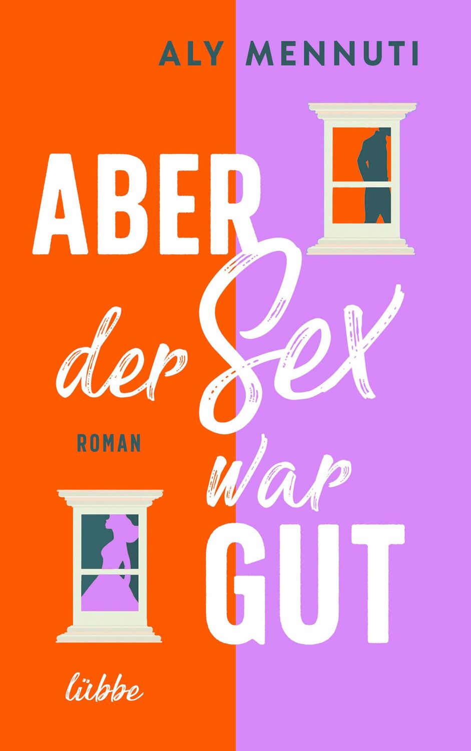 Cover: 9783785727669 | Aber der Sex war gut | Roman | Aly Mennuti | Taschenbuch | 480 S.