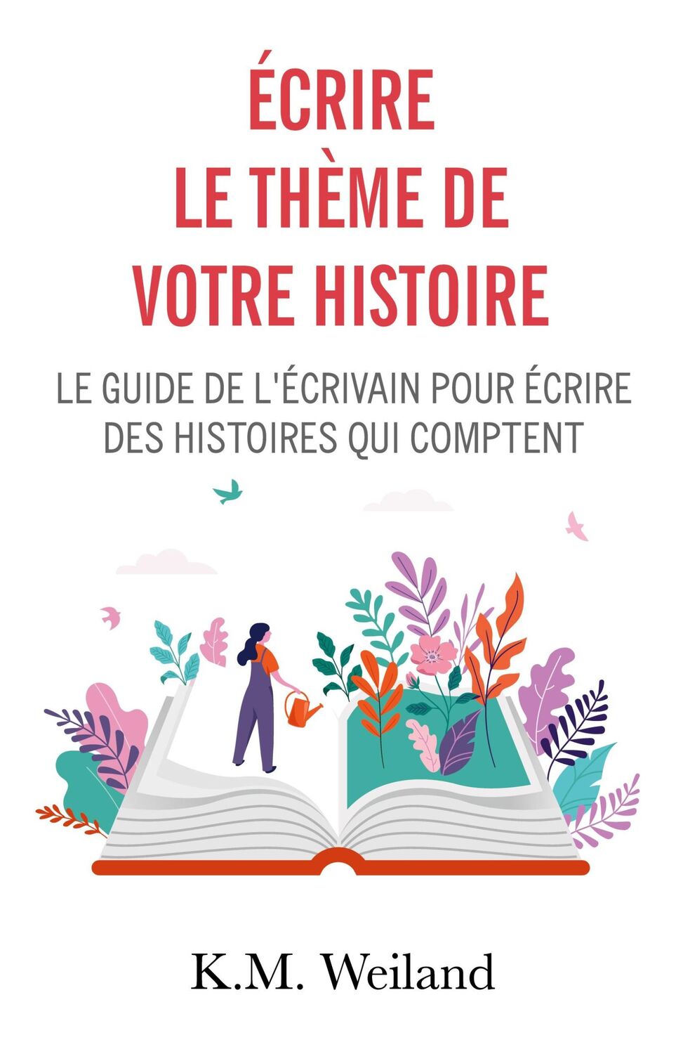 Cover: 9782383041290 | Écrire le thème de votre histoire | K. M. Weiland | Taschenbuch | 2023