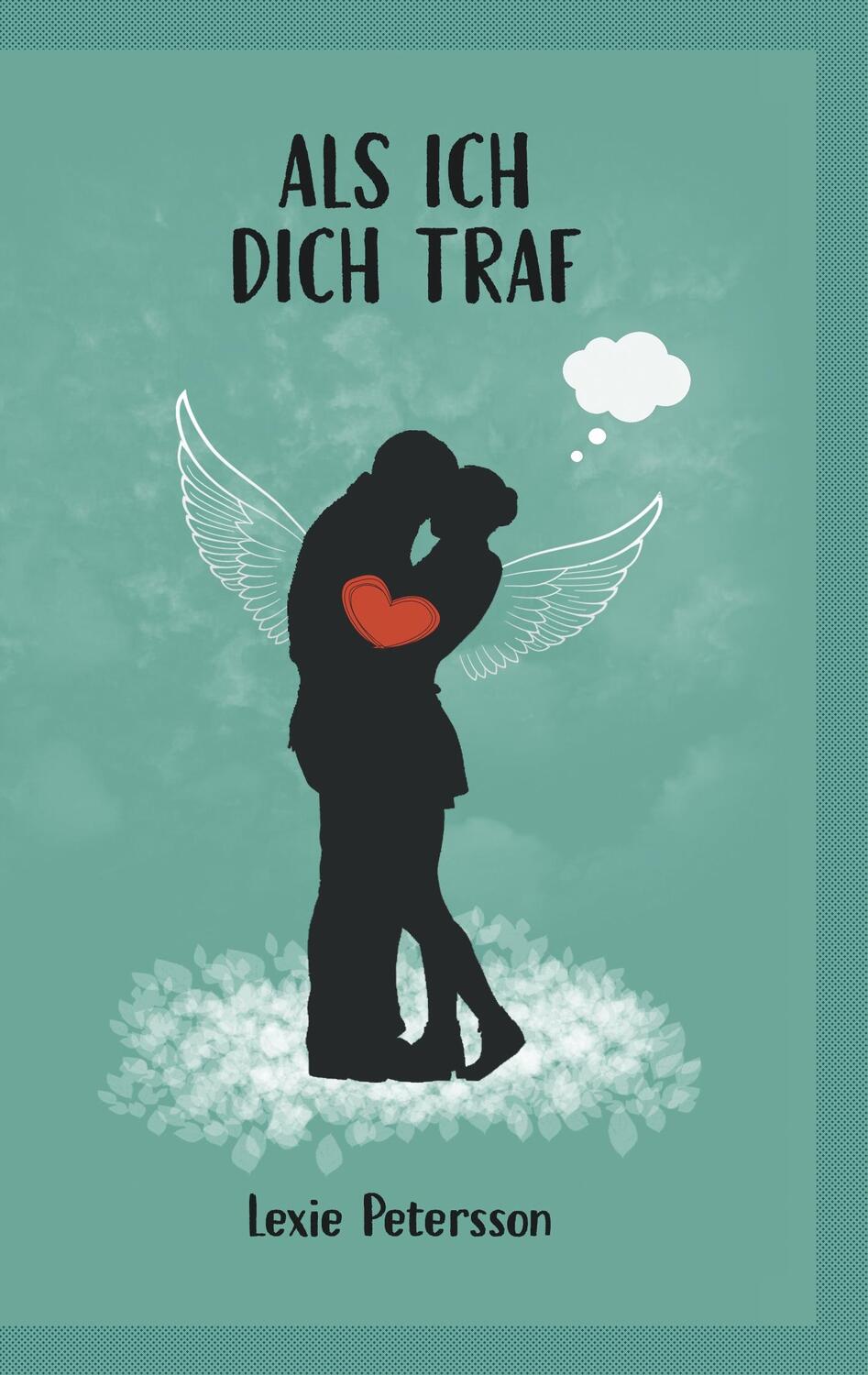 Cover: 9783749470877 | Als ich dich traf | Lexie Petersson | Taschenbuch | Books on Demand