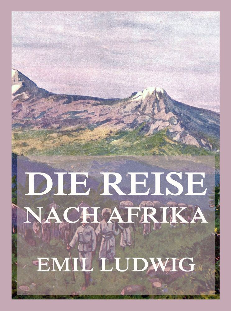 Cover: 9783988689559 | Die Reise nach Afrika | Emil Ludwig | Taschenbuch | 172 S. | Deutsch