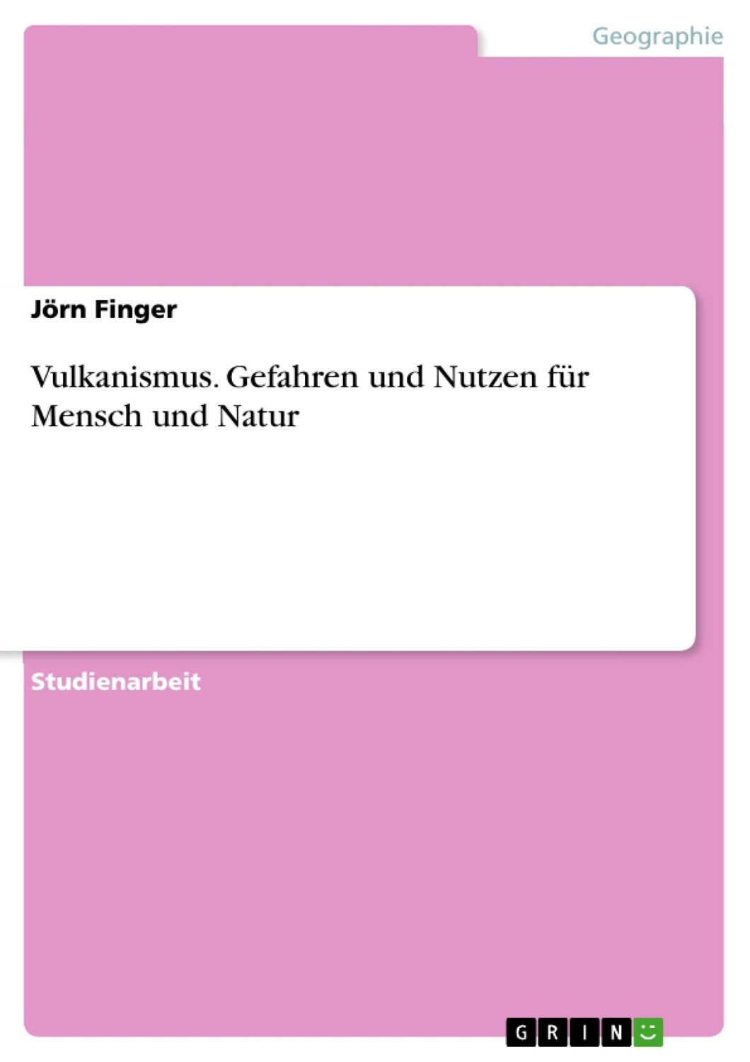 Cover: 9783638653527 | Vulkanismus. Gefahren und Nutzen für Mensch und Natur | Jörn Finger