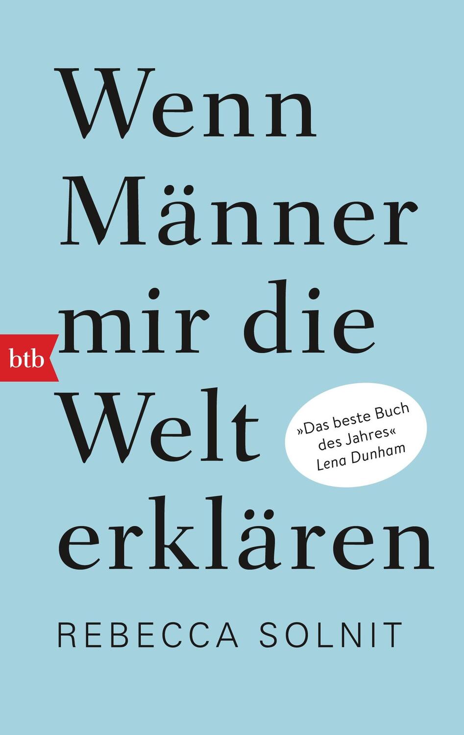 Cover: 9783442714391 | Wenn Männer mir die Welt erklären | Rebecca Solnit | Taschenbuch | btb