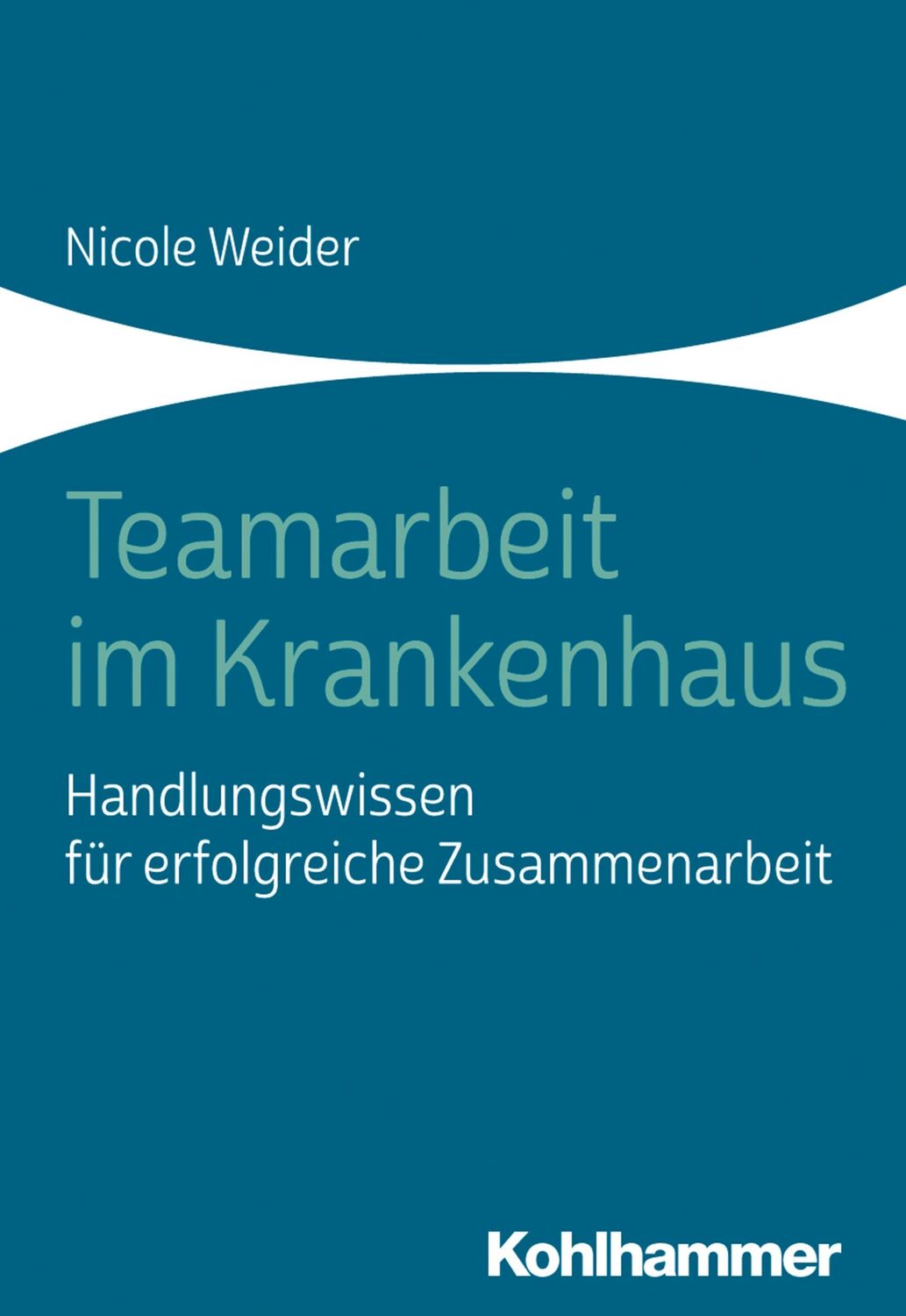 Cover: 9783170331006 | Teamarbeit im Krankenhaus | Nicole Weider | Taschenbuch | 194 S.