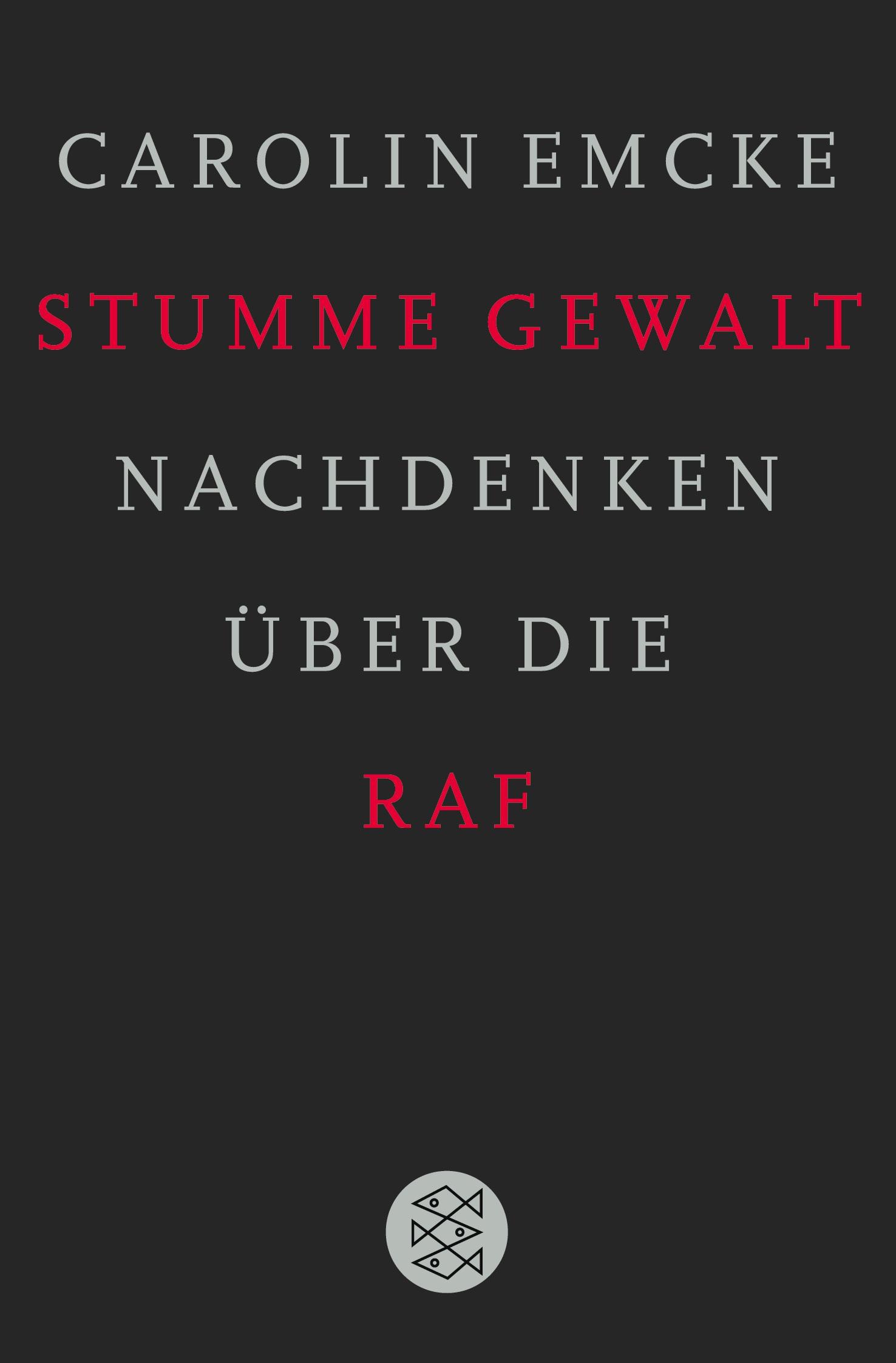 Cover: 9783596180332 | Stumme Gewalt | Nachdenken über die RAF | Carolin Emcke | Taschenbuch