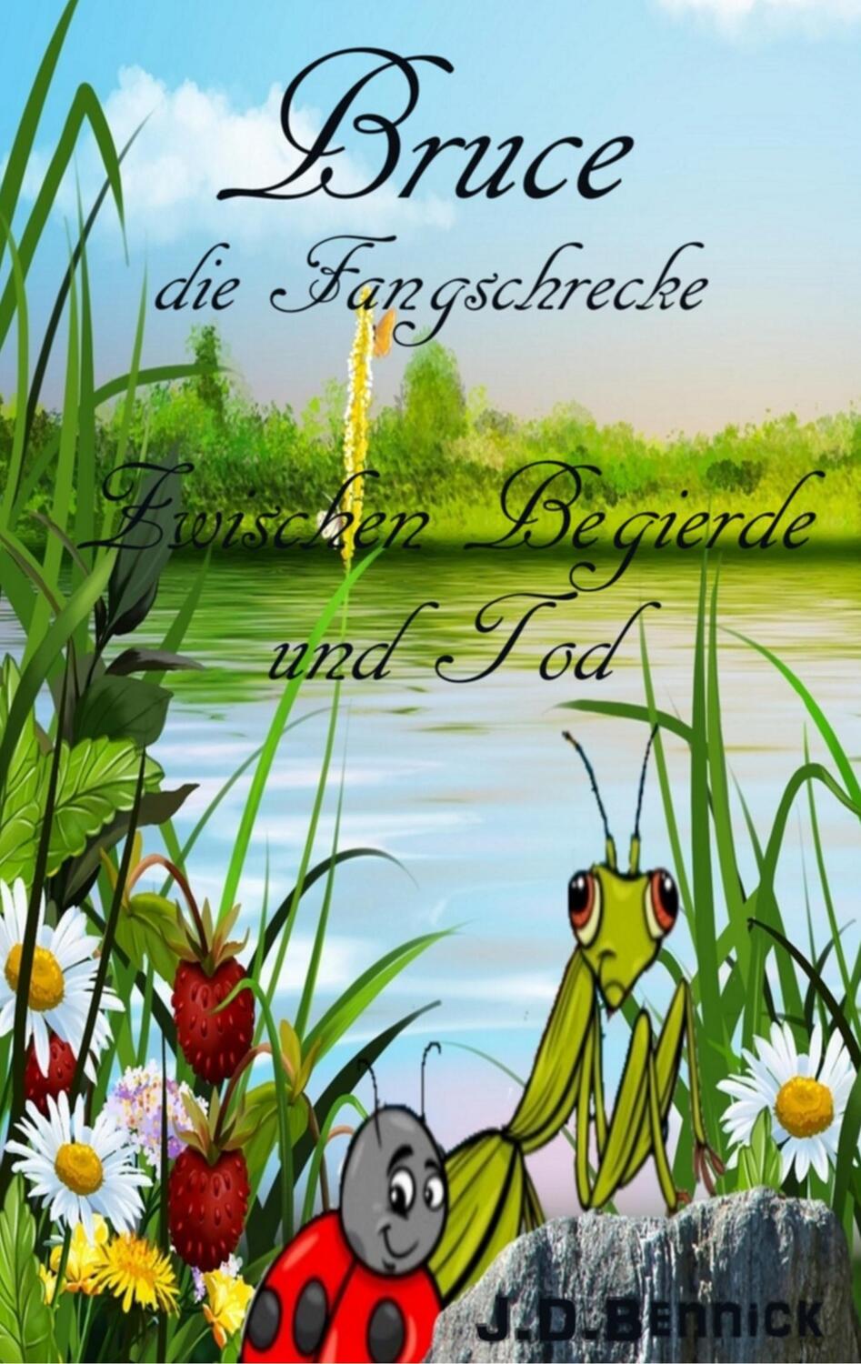 Cover: 9783748132400 | Bruce die Fangschrecke | Zwischen Begierde und Tod | J. D. Bennick