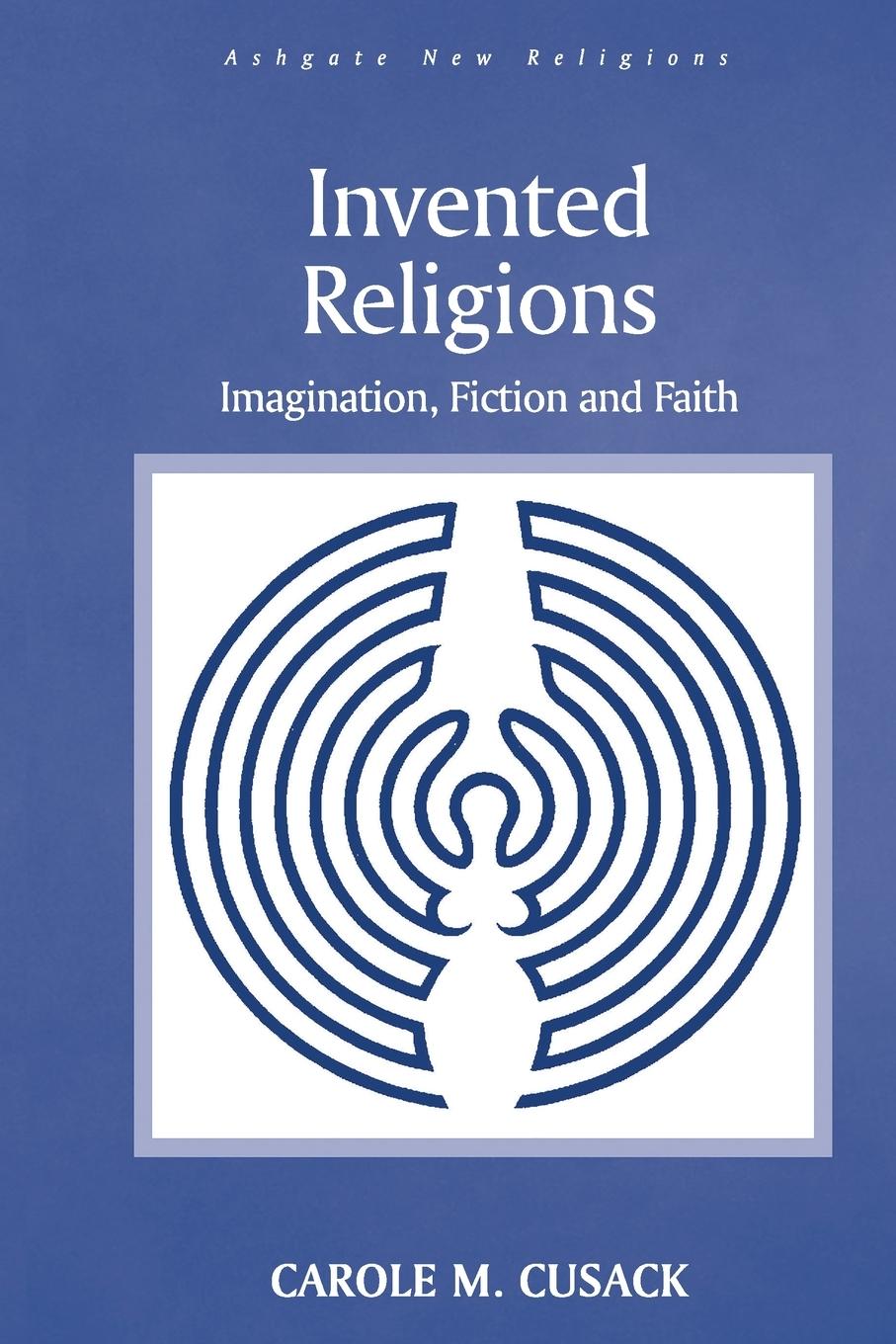 Cover: 9781032099361 | Invented Religions | Imagination, Fiction and Faith | Carole M. Cusack