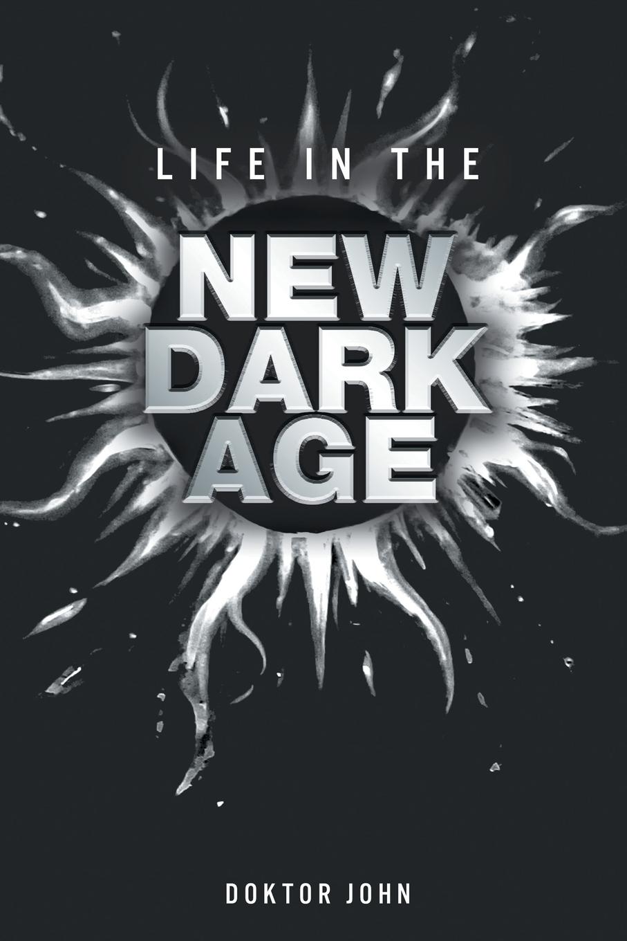 Cover: 9781684989751 | Life in the New Dark Age | Doktor John | Taschenbuch | Englisch | 2023