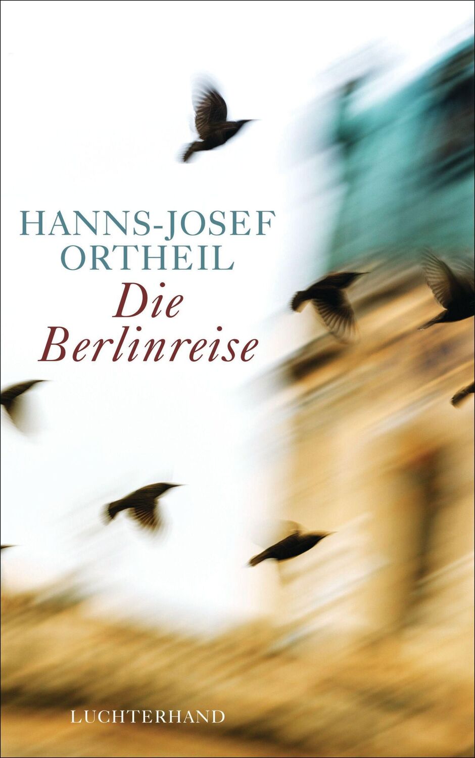 Cover: 9783630874302 | Die Berlinreise | Hanns-Josef Ortheil | Buch | 283 S. | Deutsch | 2014