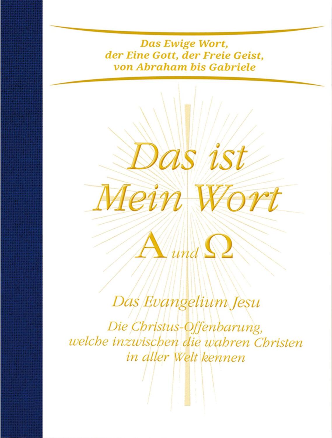 Cover: 9783892019602 | Das ist Mein Wort. Alpha und Omega. Das Evangelium Jesu | Gabriele