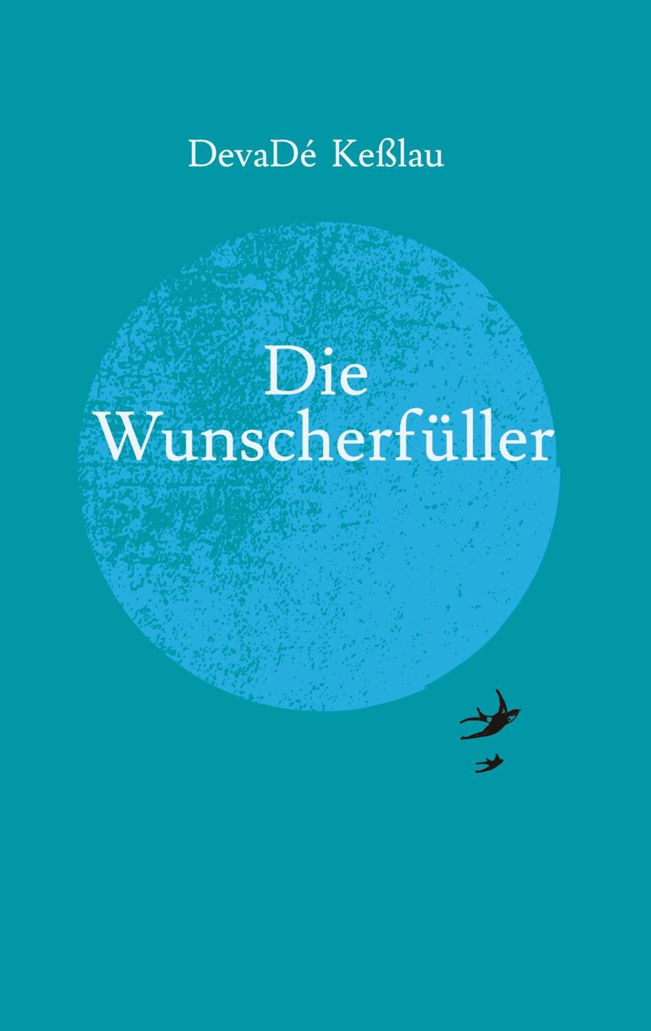 Cover: 9783347757370 | Die Wunscherfüller | DevaDé Keßlau | Taschenbuch | Die Wunscherfüller