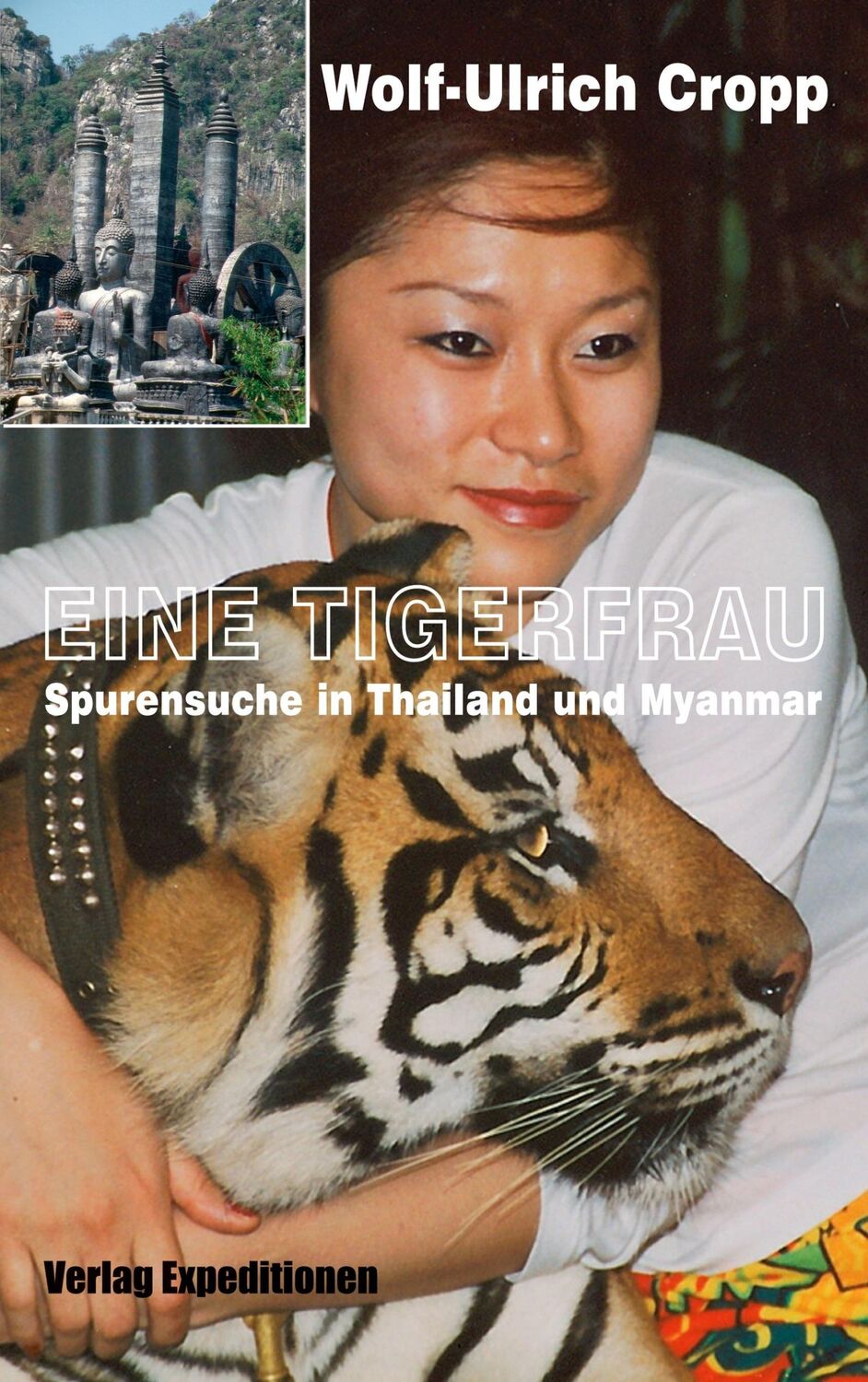 Cover: 9783947911394 | Eine Tigerfrau | Spurensuche in Thailand und Myanmar | Cropp | Buch