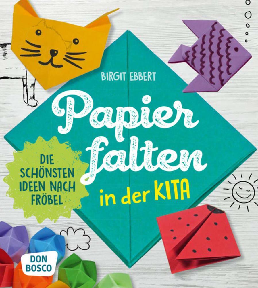 Cover: 9783769824018 | Papier falten in der Kita | Die schönsten Ideen nach Fröbel | Ebbert