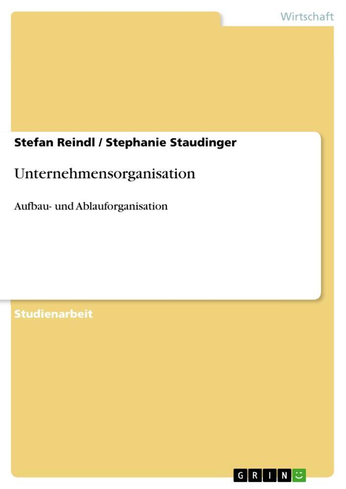 Cover: 9783640726325 | Unternehmensorganisation | Aufbau- und Ablauforganisation | Buch