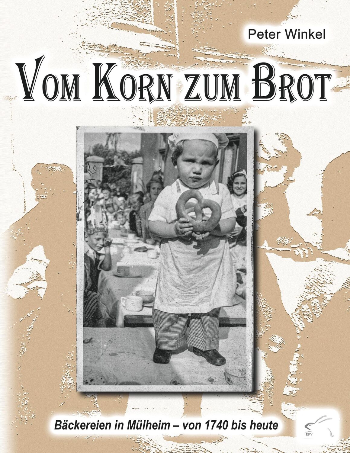 Cover: 9783961740222 | Vom Korn zum Brot | Bäckereien in Mülheim von 1740 bis heute | Winkel