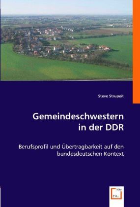 Cover: 9783836479455 | Gemeindeschwestern in der DDR | Steve Strupeit | Taschenbuch | Deutsch