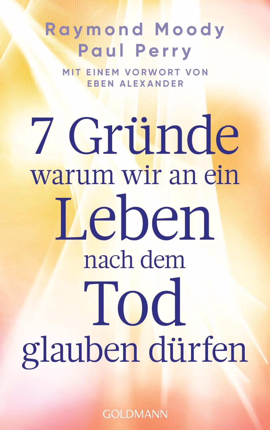 Cover: 9783442224036 | 7 Gründe, warum wir an ein Leben nach dem Tod glauben dürfen | Buch