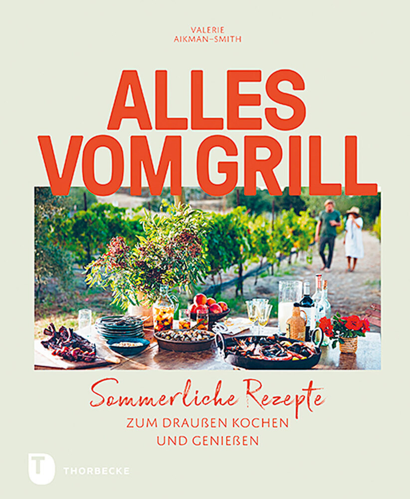 Cover: 9783799513418 | Alles vom Grill | Sommerliche Rezepte zum draußen Kochen und Genießen