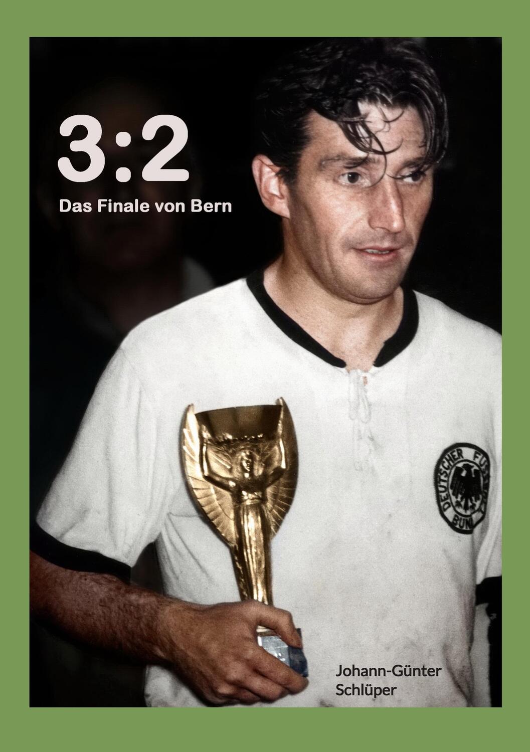 Cover: 9783757801601 | 3:2 Das Finale von Bern | Johann-Günter Schlüper | Taschenbuch | 2023