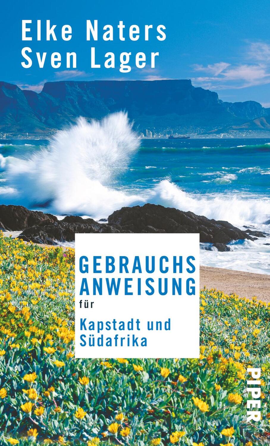 Cover: 9783492276450 | Gebrauchsanweisung für Kapstadt und Südafrika | Elke Naters (u. a.)