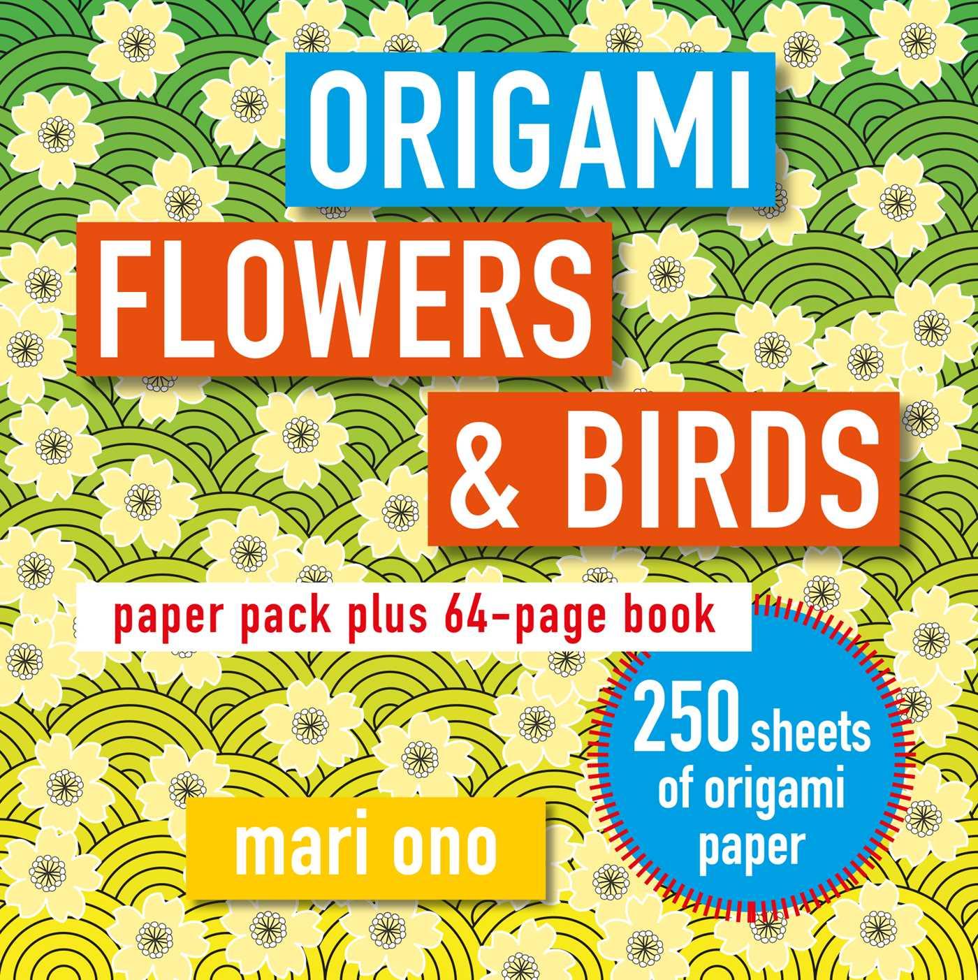 Cover: 9781782498629 | Origami Flowers and Birds | Paper Pack Plus 64-Page Book | Mari Ono