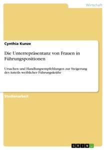 Cover: 9783346011534 | Die Unterrepräsentanz von Frauen in Führungspositionen | Cynthia Kunze