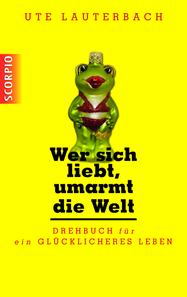 Cover: 9783958030244 | Wer sich liebt, umarmt die Welt | Drehbuch für ein glücklicheres Leben