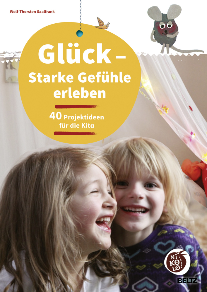 Cover: 9783407727565 | Glück - Starke Gefühle erleben | 40 Projektideen für die Kita | 64 S.