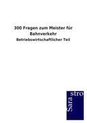 Cover: 9783864716218 | 300 Fragen zum Meister für Bahnverkehr | Betriebswirtschaftlicher Teil