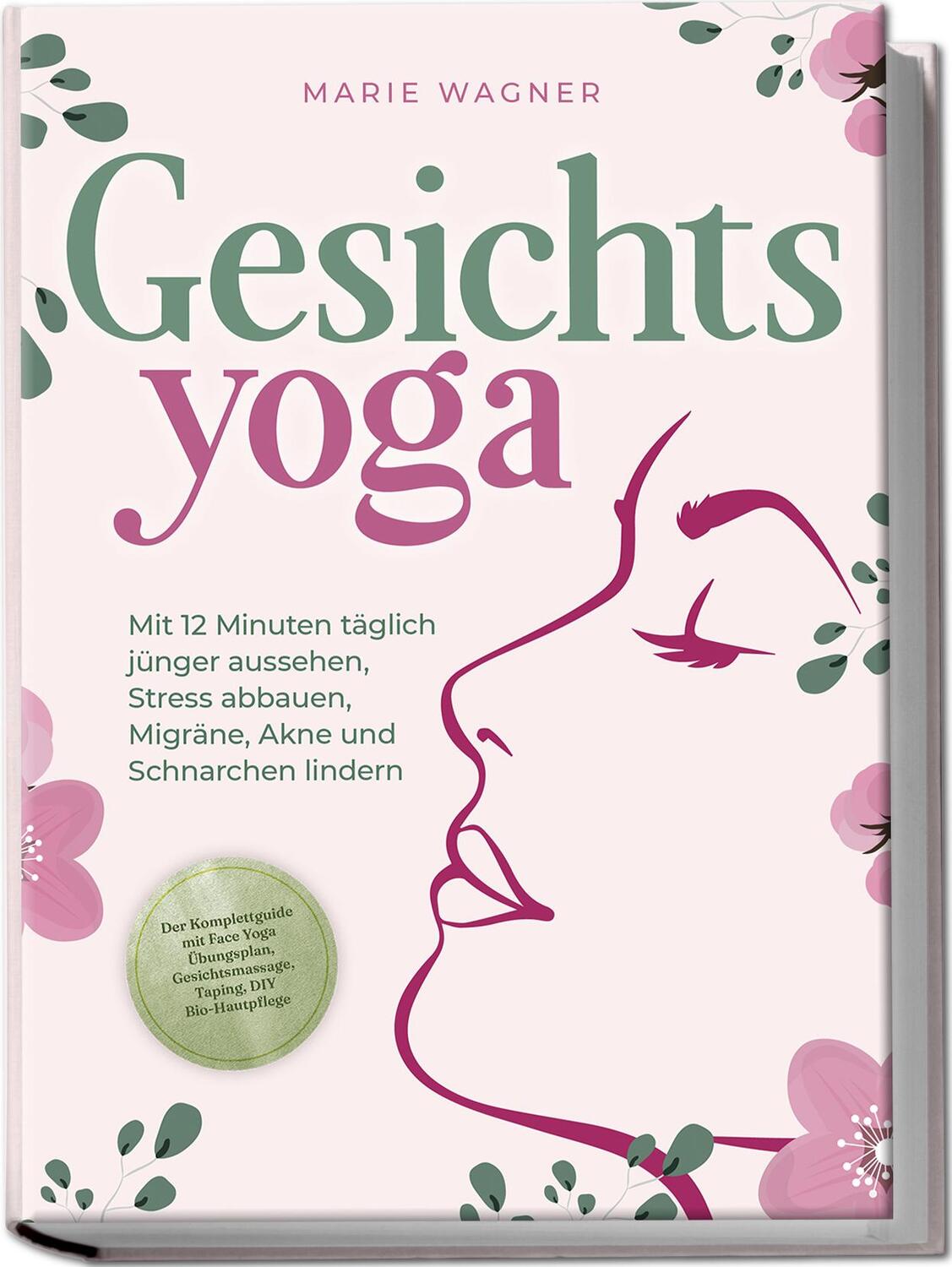 Cover: 9783989100107 | Gesichtsyoga: Mit 12 Minuten täglich jünger aussehen, Stress...