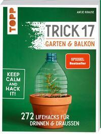 Cover: 9783772471810 | Trick 17 - Garten &amp; Balkon. SPIEGEL Bestseller | Antje Krause | Buch