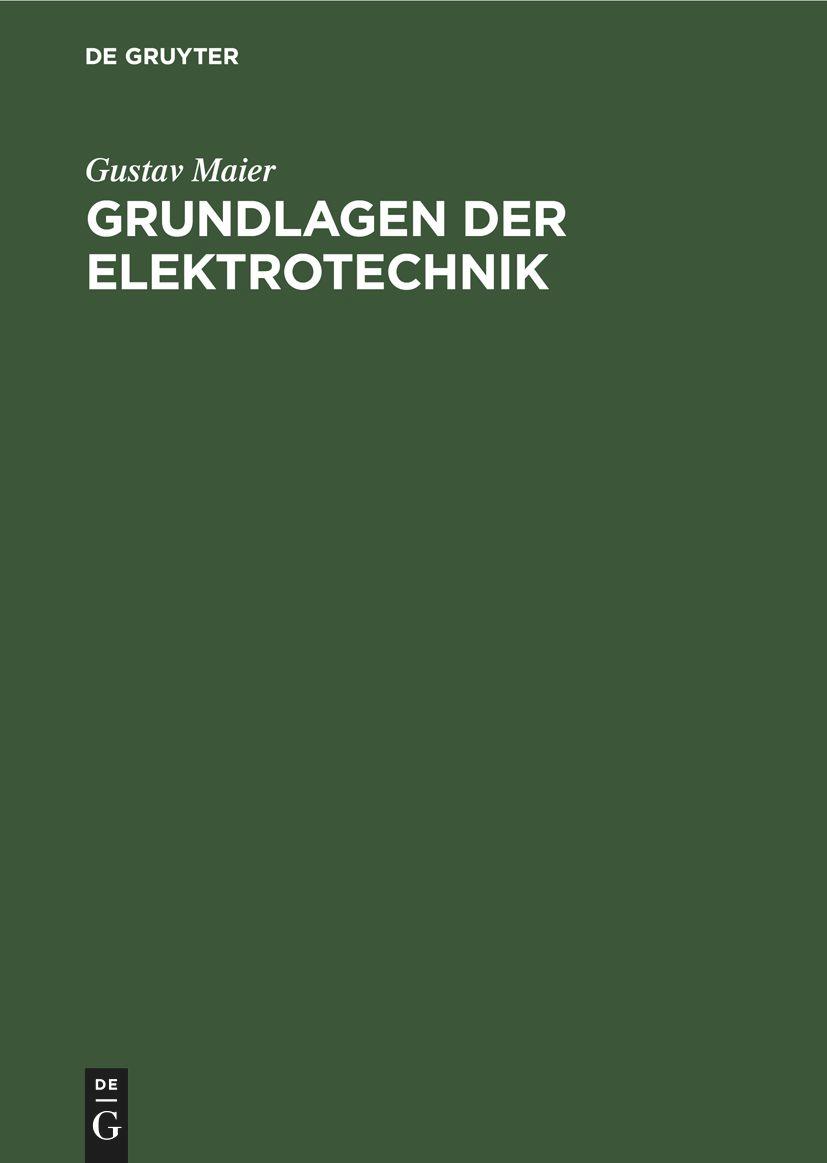 Cover: 9783112467374 | Grundlagen der Elektrotechnik | Gustav Maier | Buch | Deutsch