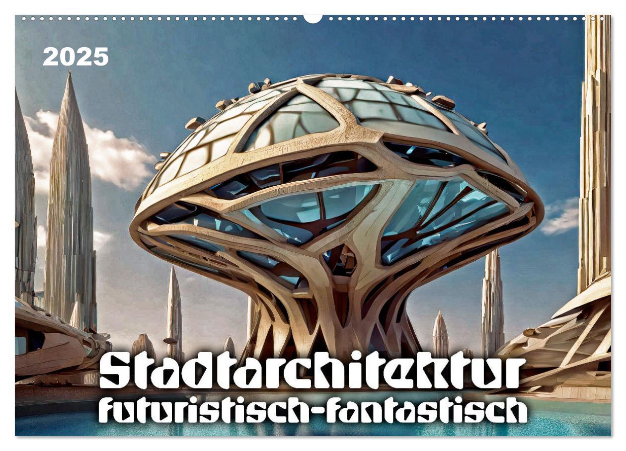 Cover: 9783383800566 | Stadtarchitektur, futuristisch-fantastisch (Wandkalender 2025 DIN...