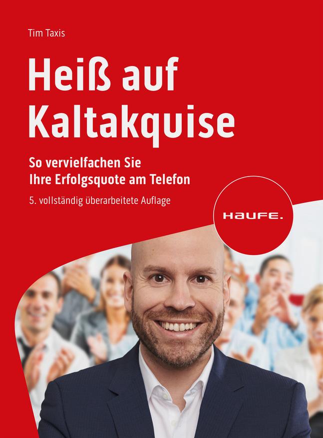 Cover: 9783648019917 | Heiß auf Kaltakquise | Tim Taxis | Taschenbuch | Haufe Fachbuch | 2024