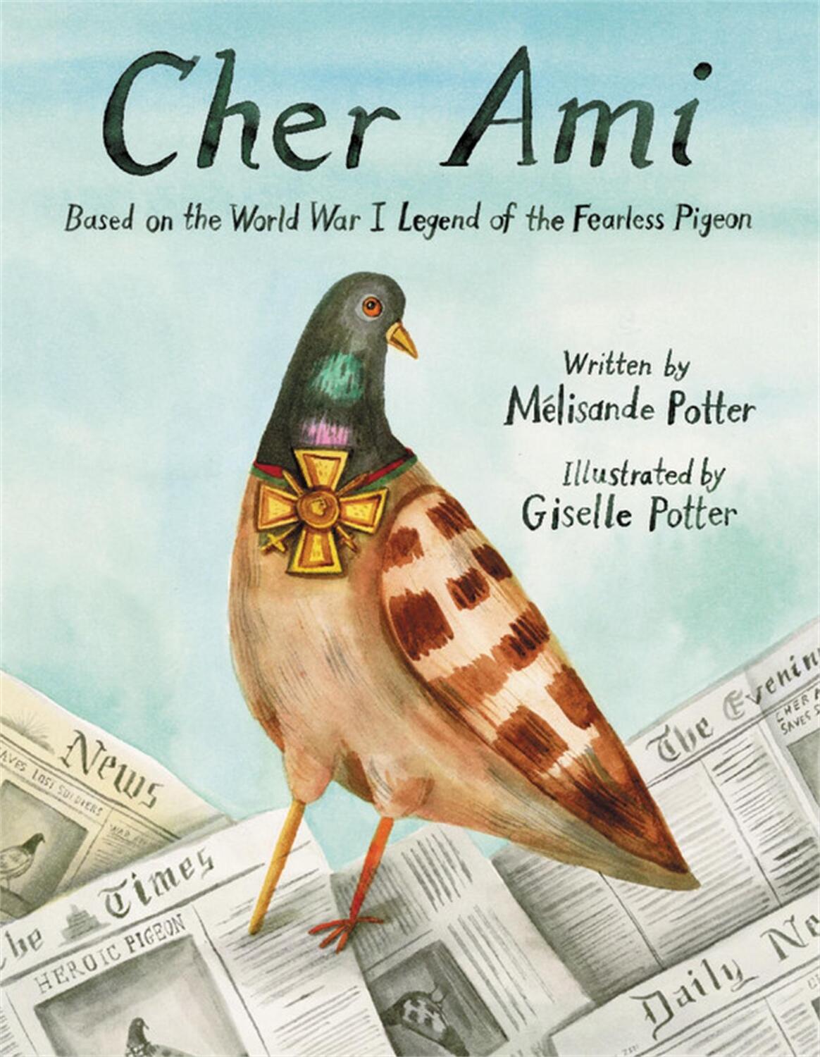 Cover: 9780316335348 | Cher Ami | Based on the World War I Legend of the Fearless Pigeon