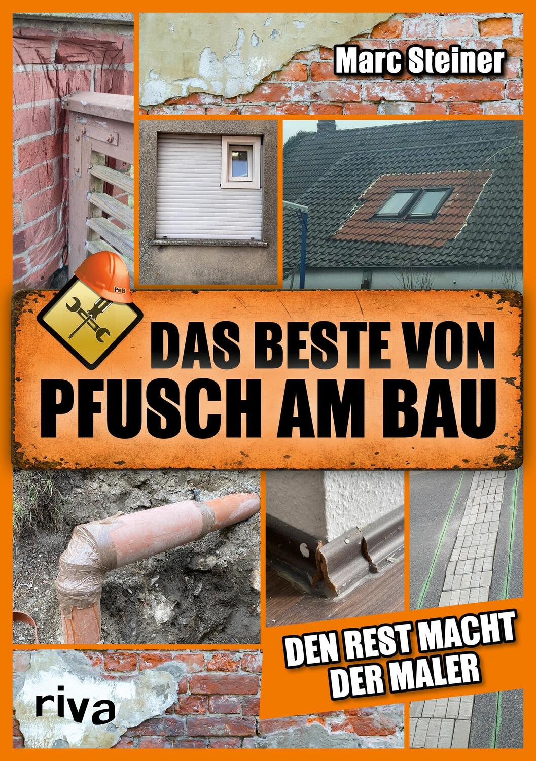 Cover: 9783742325587 | Das Beste von Pfusch am Bau | Den Rest macht der Maler | Marc Steiner