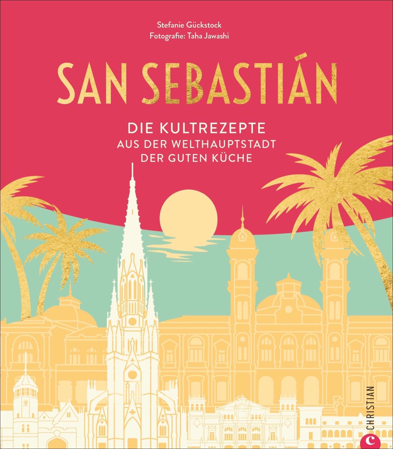 Cover: 9783959613910 | San Sebastián | Die Kultrezepte aus der Welthauptstadt der guten Küche