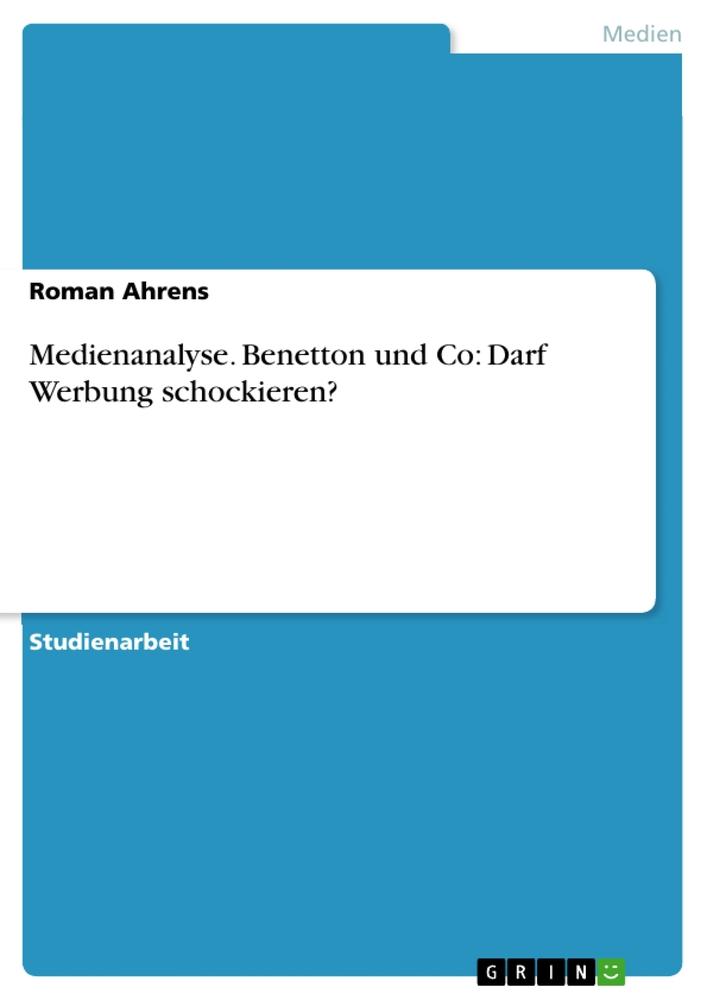 Cover: 9783656567349 | Medienanalyse. Benetton und Co: Darf Werbung schockieren? | Ahrens