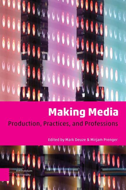 Cover: 9789462988118 | Making Media | Production, Practices, and Professions | Deuze (u. a.)