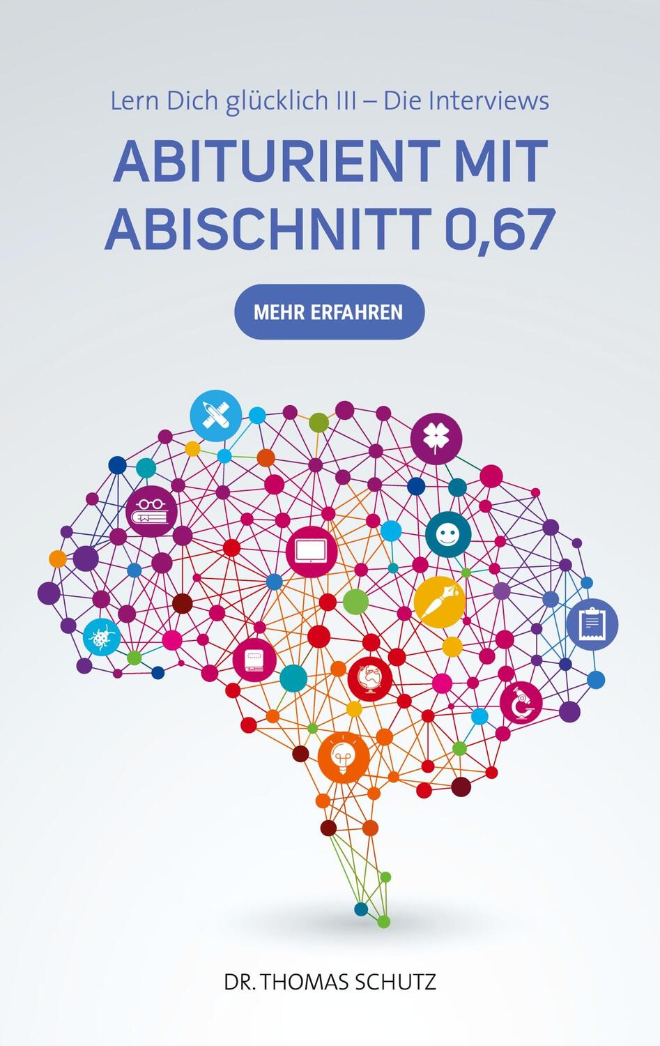 Cover: 9783769305005 | Abiturient mit Abischnitt 0,67 | Thomas Schutz | Taschenbuch | 70 S.