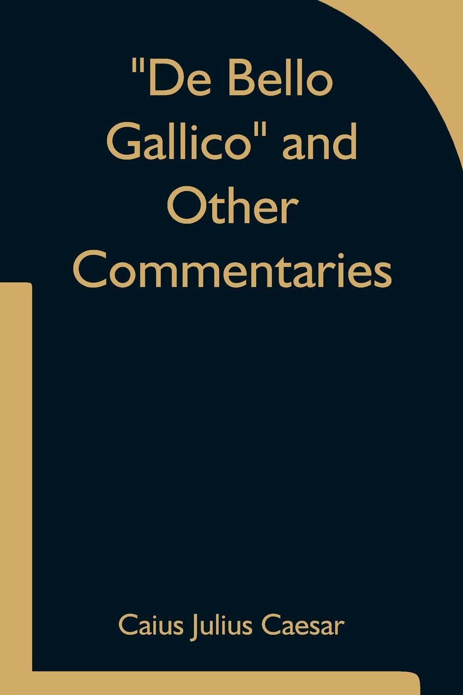 Cover: 9789354753510 | De Bello Gallico and Other Commentaries | Caius Julius Caesar | Buch