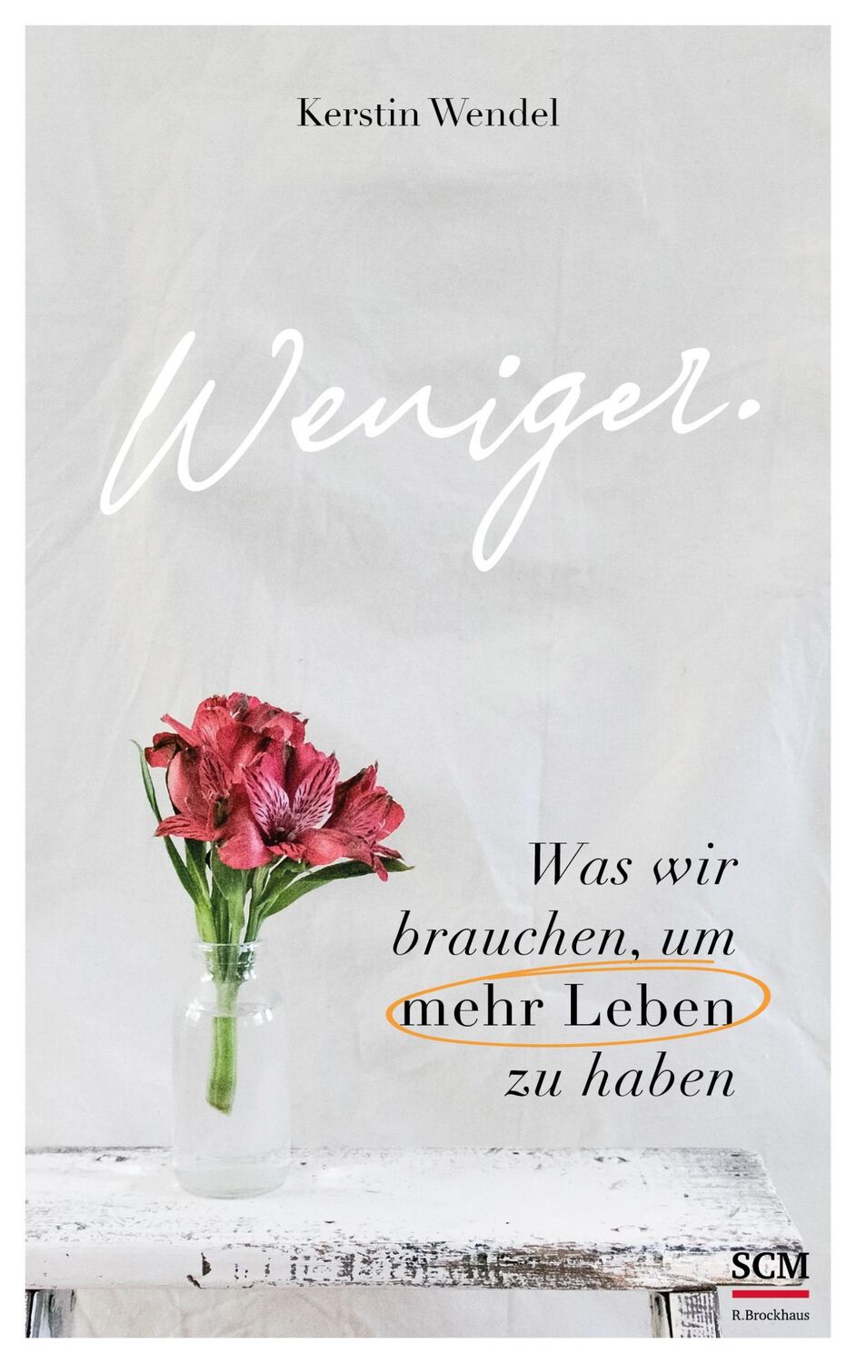 Cover: 9783417000337 | Weniger. | Was wir brauchen, um mehr Leben zu haben | Kerstin Wendel