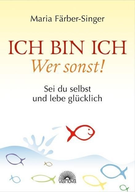 Cover: 9783866162372 | Ich bin ich - Wer sonst! | Sei du selbst und lebe glücklich | Buch