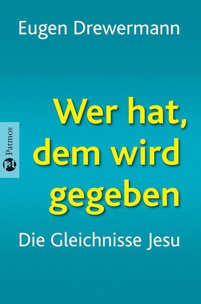 Cover: 9783491210042 | Wer hat, dem wird gegeben | Eugen Drewermann | Buch | Deutsch | 2008